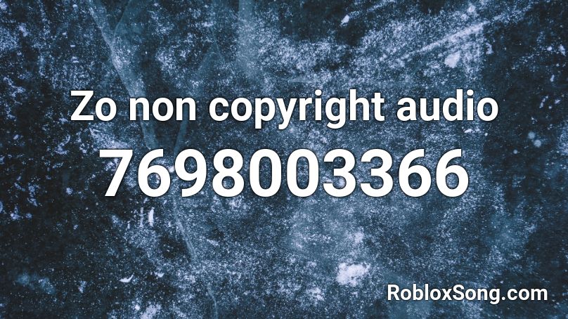 Zo non copyright audio Roblox ID