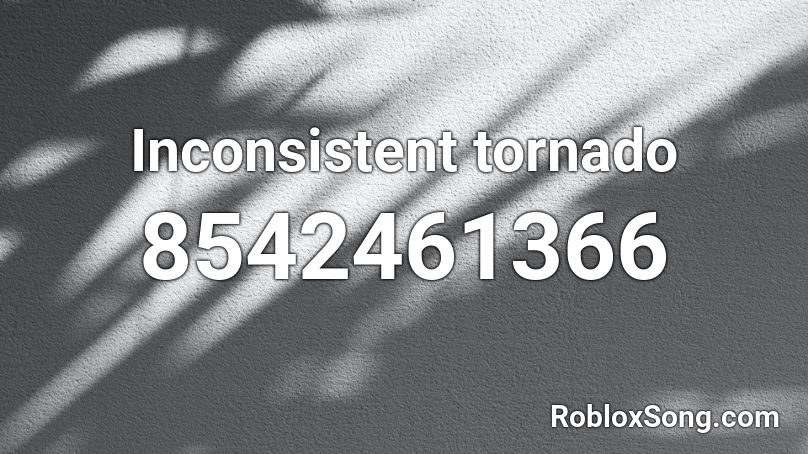 Inconsistent tornado Roblox ID
