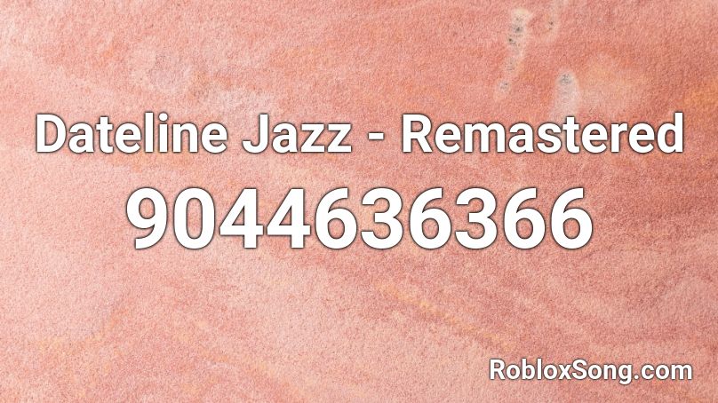 Dateline Jazz - Remastered Roblox ID