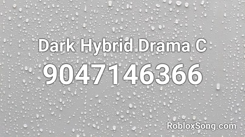 Dark Hybrid Drama C Roblox ID