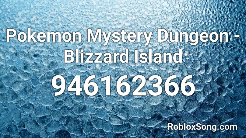 Pokemon Mystery Dungeon - Blizzard Island Roblox ID
