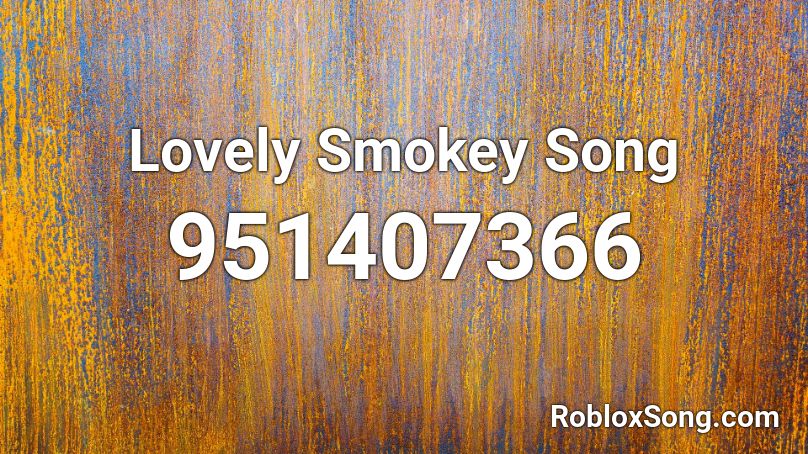 Lovely Smokey Song Roblox ID