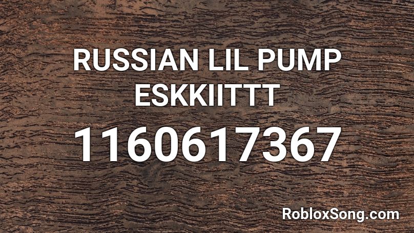 RUSSIAN LIL PUMP ESKKIITTT Roblox ID
