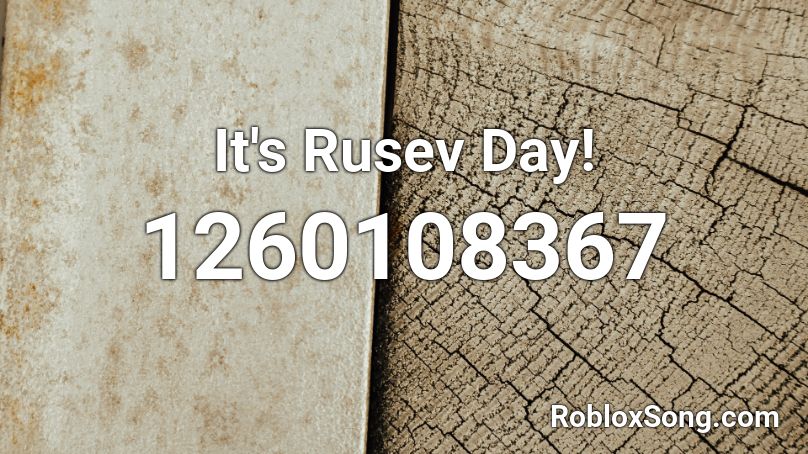 It's Rusev Day! Roblox ID