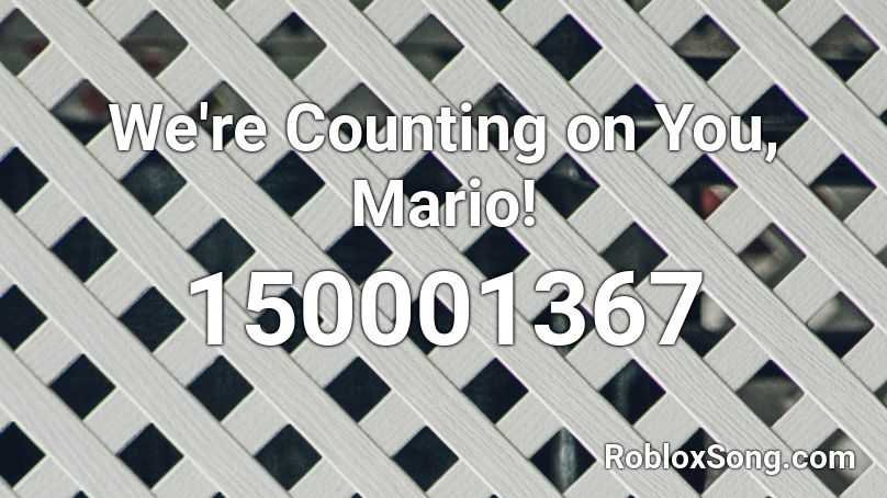 We're Counting on You, Mario! Roblox ID