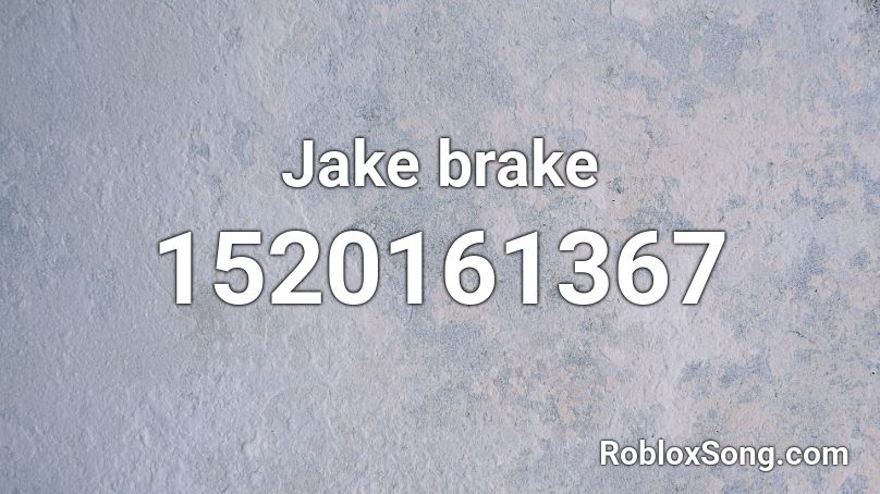 Jake brake Roblox ID