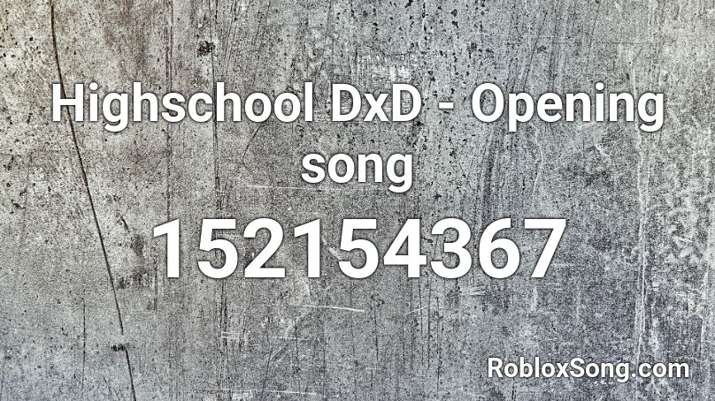 Highschool DxD - Opening song Roblox ID