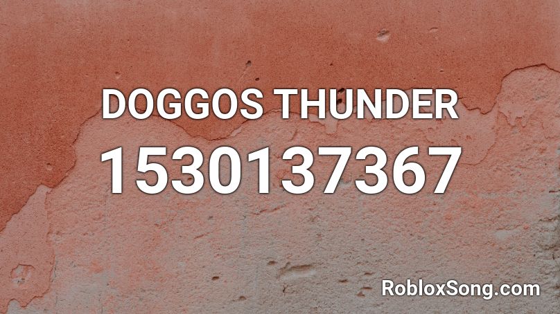 DOGGOS THUNDER Roblox ID