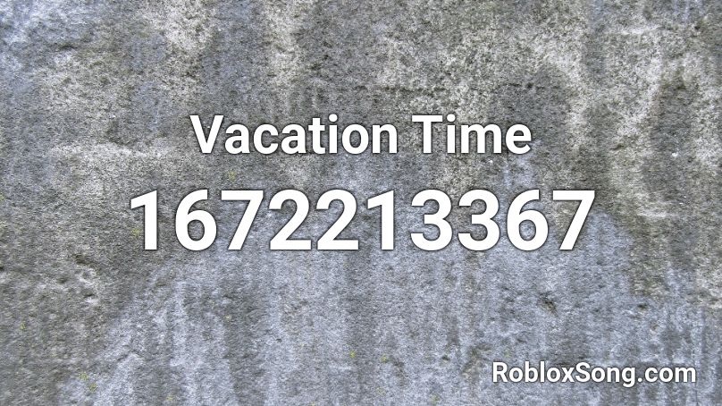 Vacation Time Roblox ID