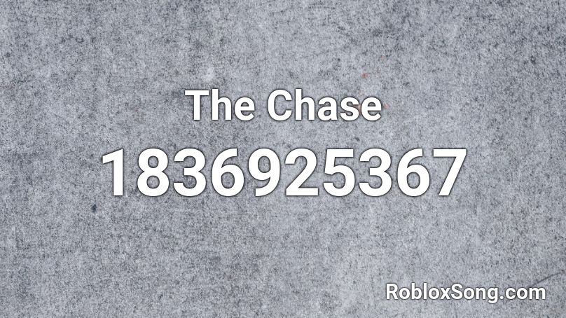 The Chase Roblox ID