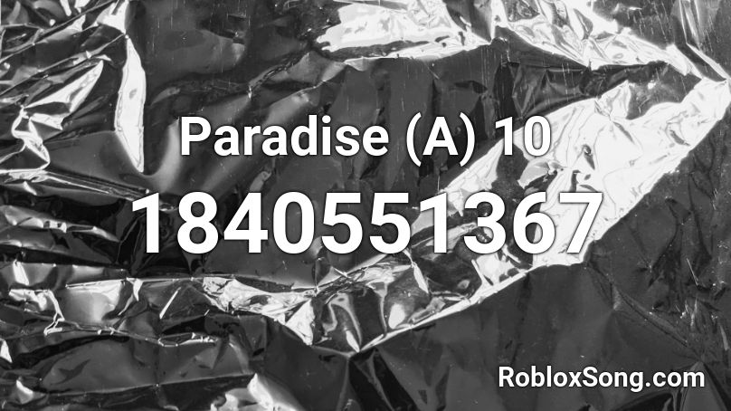 Paradise (A) 10 Roblox ID