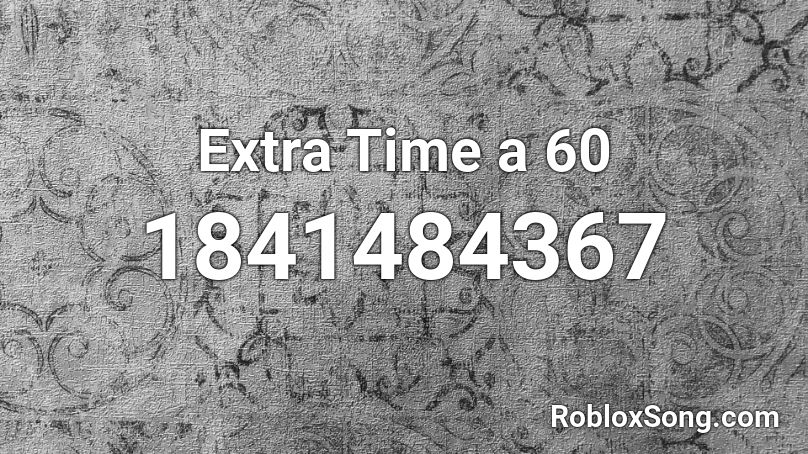 Extra Time a 60 Roblox ID