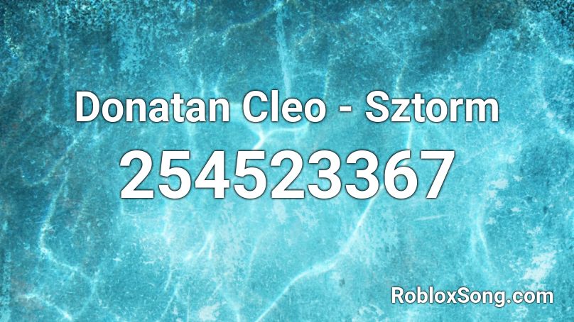 Donatan Cleo - Sztorm Roblox ID