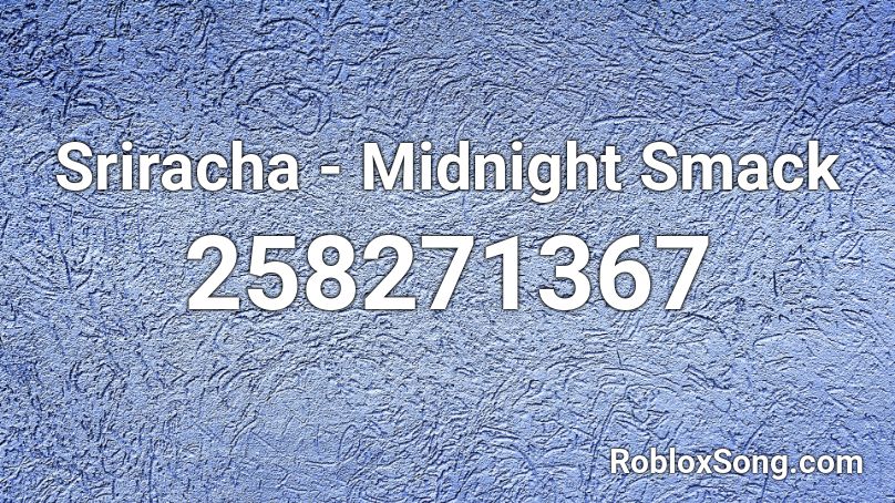 Sriracha - Midnight Smack Roblox ID