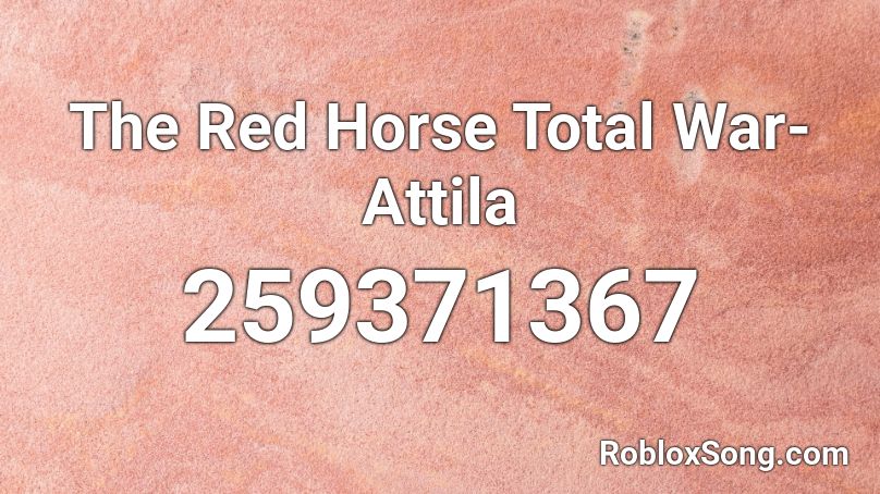 The Red Horse Total War- Attila  Roblox ID