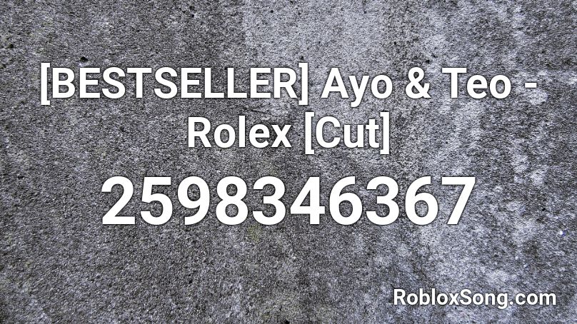 BESTSELLER] Ayo & - Rolex [Cut] Roblox - Roblox music codes
