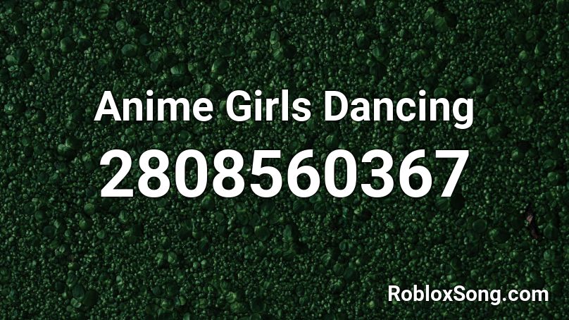 Anime Girls Dancing Roblox ID