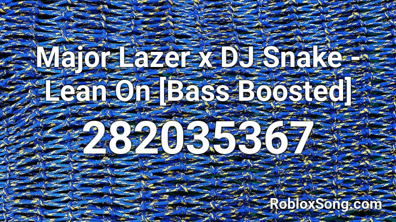 Major Lazer x DJ Snake - Lean On [Bass Boosted] Roblox ID