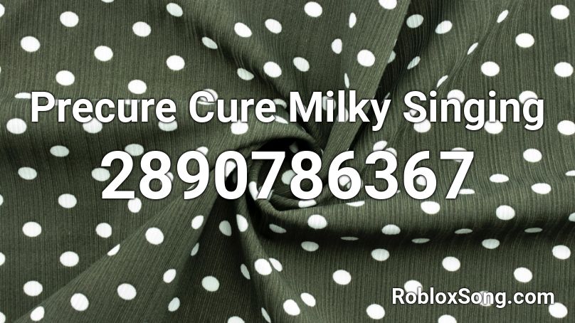 Precure Cure Milky Singing Roblox ID