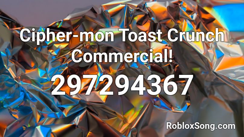 Cipher-mon Toast Crunch Commercial! Roblox ID