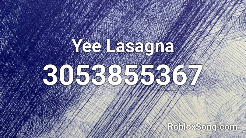Yee Lasagna Roblox Id Roblox Music Codes - lasagna song roblox