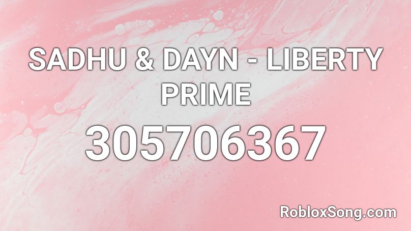 SADHU & DAYN - LIBERTY PRIME Roblox ID