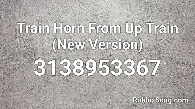 Train Horn From Up Train (New Version)  Roblox ID