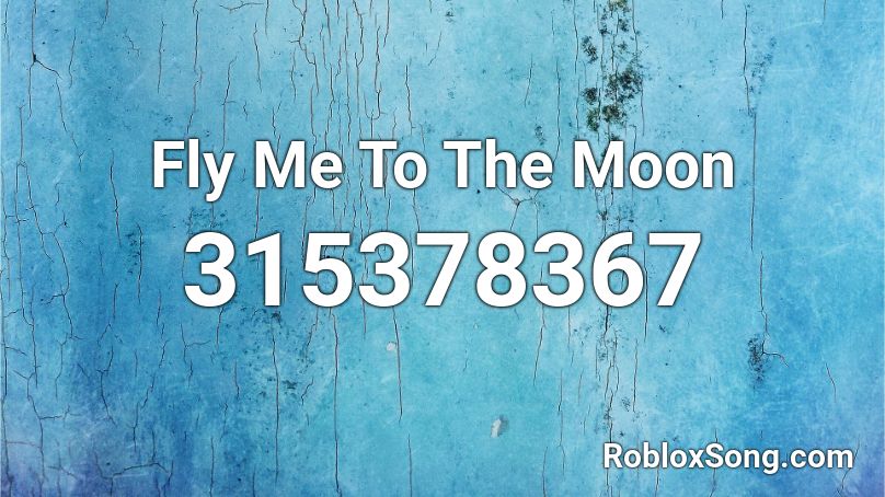 Fly Me To The Moon~cover Roblox ID - Roblox Music Codes