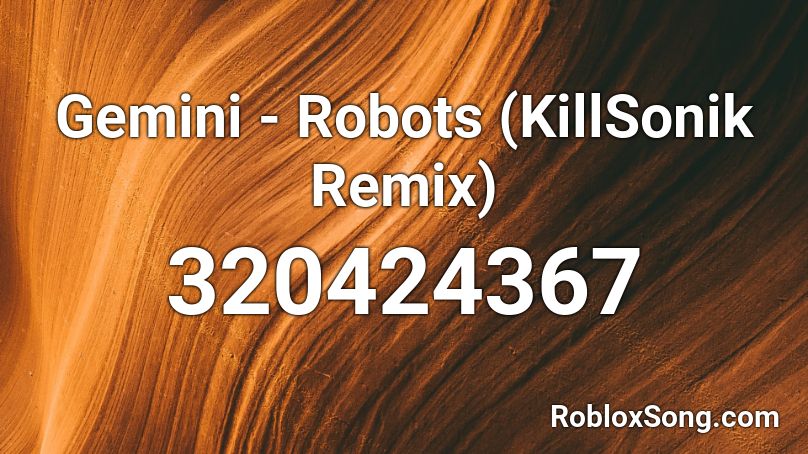 Gemini - Robots (KillSonik Remix) Roblox ID