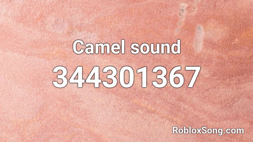 Camel sound Roblox ID