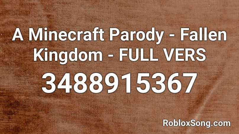 A Minecraft Parody Fallen Kingdom Full Vers Roblox Id Roblox Music Codes - fallen kingdom minecraft parody roblox id