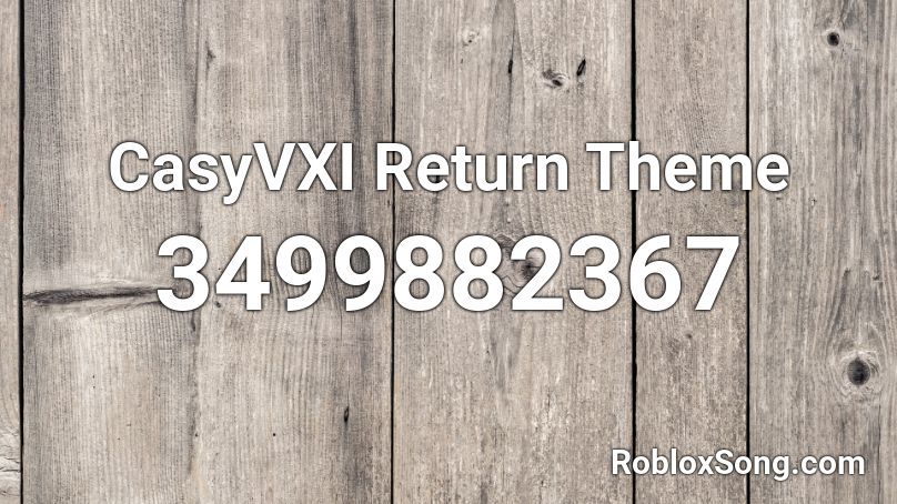 CasyVXI Return Theme Roblox ID