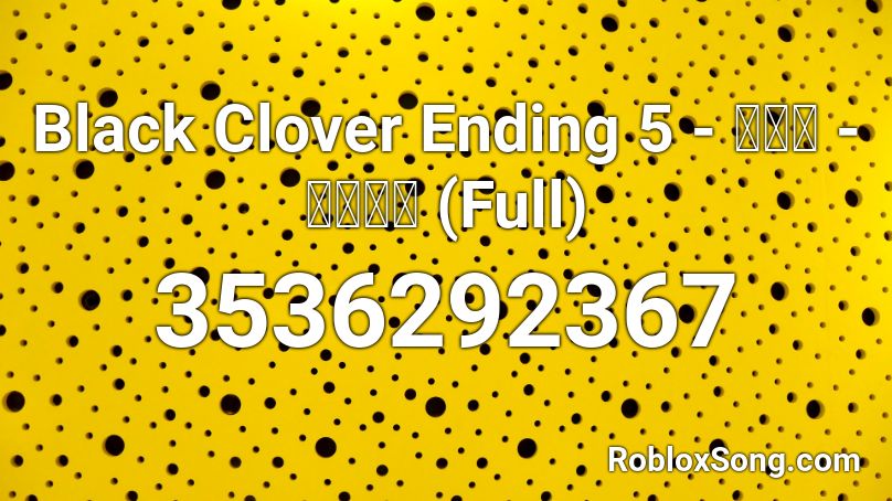Black Clover Ending 5 - みゆな - 天上天下 (Full) Roblox ID