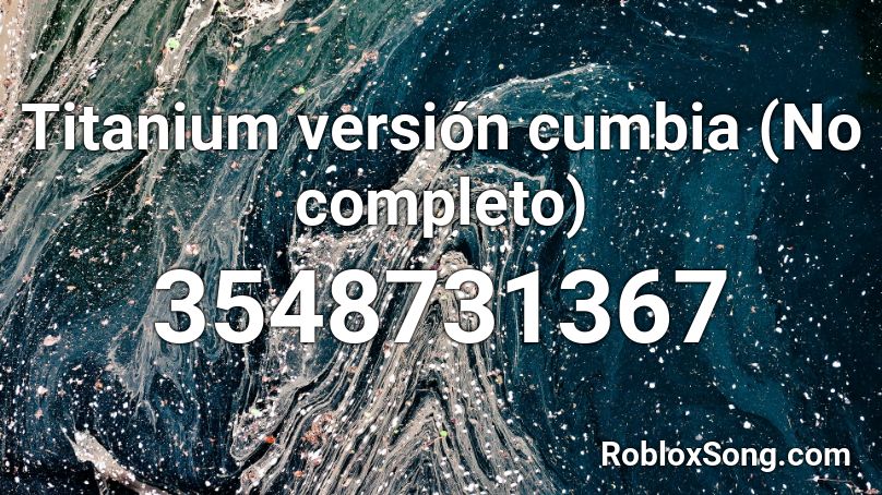 Titanium versión cumbia (No completo) Roblox ID