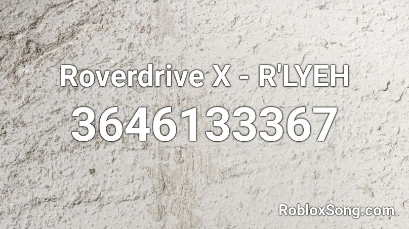 Roverdrive X R Lyeh Roblox Id Roblox Music Codes - r'lyeh roblox