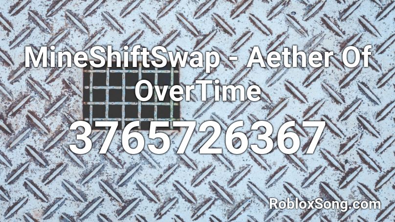 MineShiftSwap - Aether Of OverTime Roblox ID