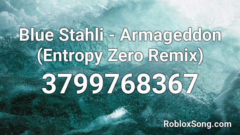 Blue Stahli - Armageddon (Entropy Zero Remix) Roblox ID