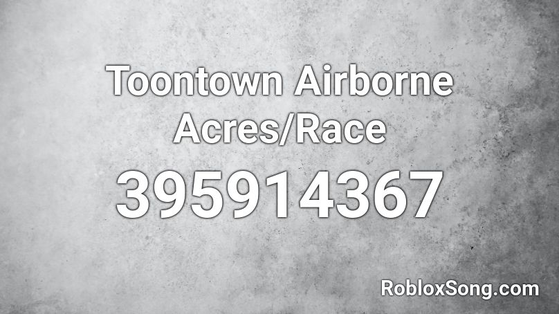 Toontown Airborne Acres/Race Roblox ID