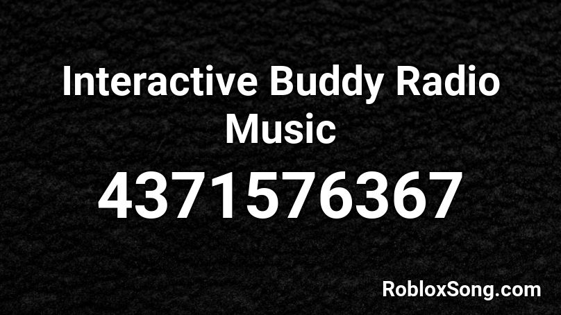 Interactive Buddy Radio Music Roblox ID