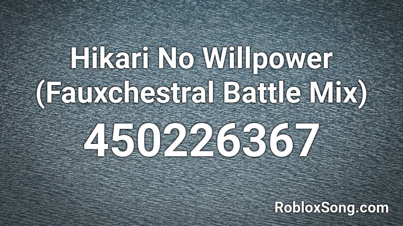 Hikari No Willpower (Fauxchestral Battle Mix) Roblox ID