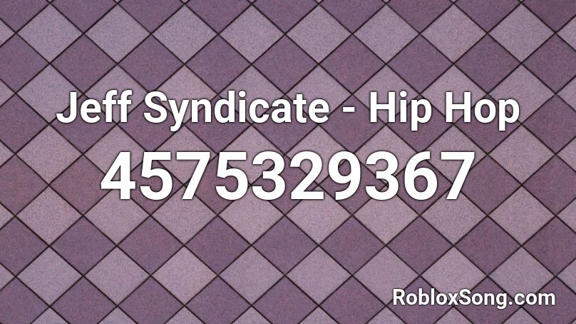 Jeff Syndicate Hip Hop Roblox Id Roblox Music Codes - hip hop roblox