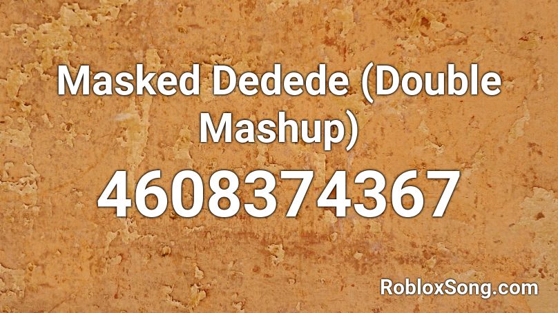 Masked Dedede (Double Mashup) Roblox ID