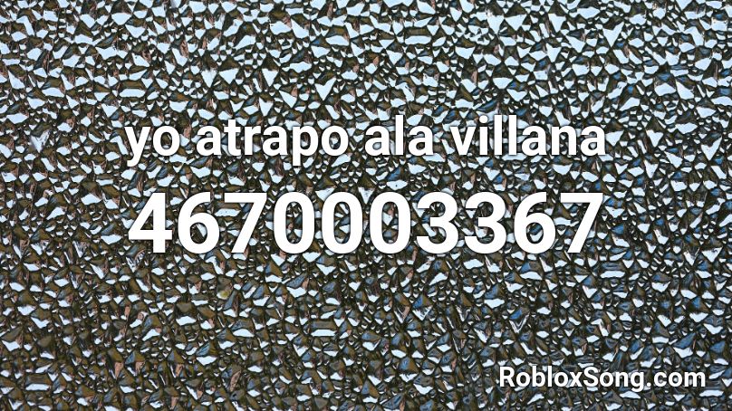 yo atrapo ala villana Roblox ID