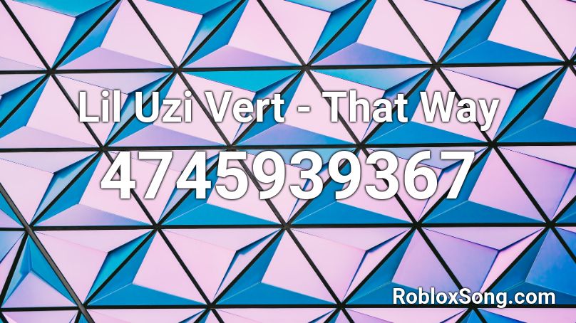 Lil Uzi Vert - That Way Roblox ID