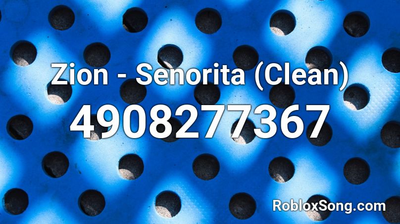 Zion - Senorita (Clean) Roblox ID