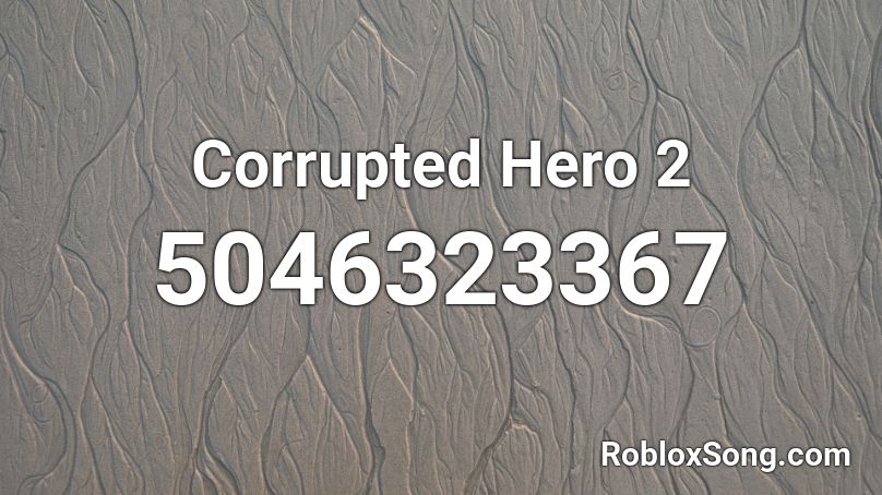Corrupted Hero 2 Roblox ID