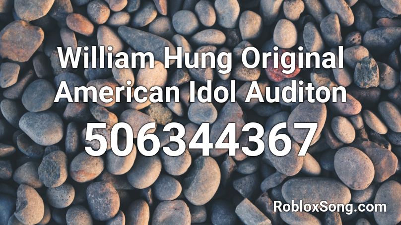 William Hung Original American Idol Auditon  Roblox ID
