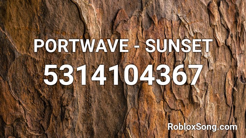 [OLD] PORTWAVE - SUNSET Roblox ID