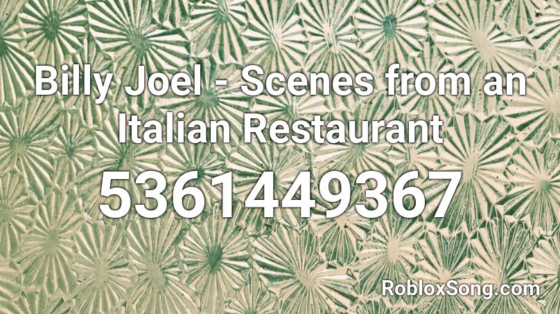 Billy Joel - Scenes from an Italian Restaurant Roblox ID
