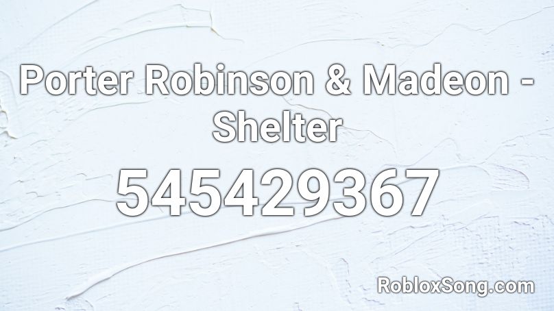 Porter Robinson & Madeon - Shelter Roblox ID